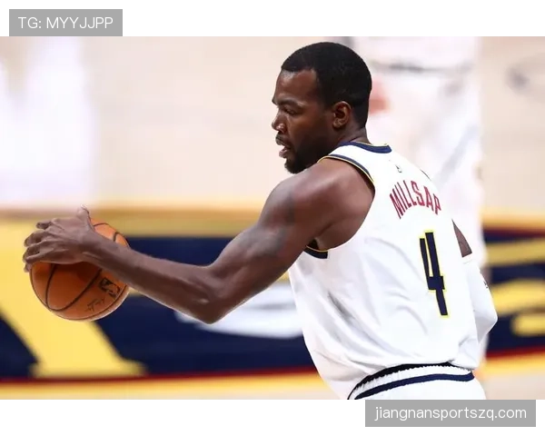 米尔萨普无球策应提升内线效率，对比同位置防守影响力凸显